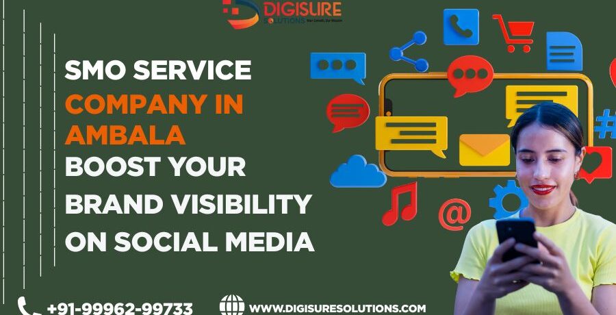 SMO Service Company in Ambala: Boost Your Brand Visibility on Social Media