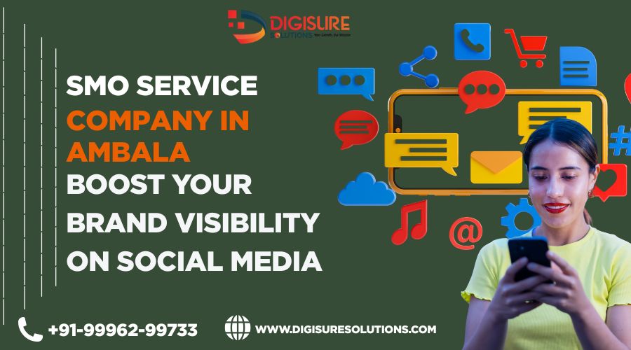 SMO Service Company in Ambala: Boost Your Brand Visibility on Social Media